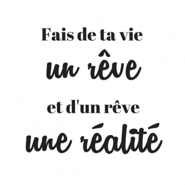 Fais de ta vie un rêve